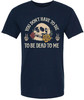 You Don’t Have To Die To Be Dead To Me Printed T-Shirt Skull And Roses Gothic Dark Humor 100% Cotton Tee