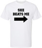 She Beats Me Printed T-Shirt Funny Couples Gag Novelty Cotton Crewneck Tee
