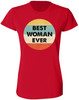 Best Woman Ever Printed T-Shirt Mother’s Day Gift & Appreciation Apparel For Women 100% Cotton Crewneck Tee