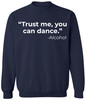 Trust Me You Can Dance Printed Sweatshirt Funny Drinking Shirt Sarcastic Cotton Blend Pullover