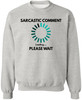Sarcastic Comment Loading Please Wait Printed Sweatshirt Funny Quote Graphic Cotton Blend Crewneck Pullover