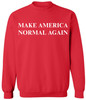 Make America Normal Again Printed Sweatshirt | Funny Political Casual Comfy Crewneck for Men & Women