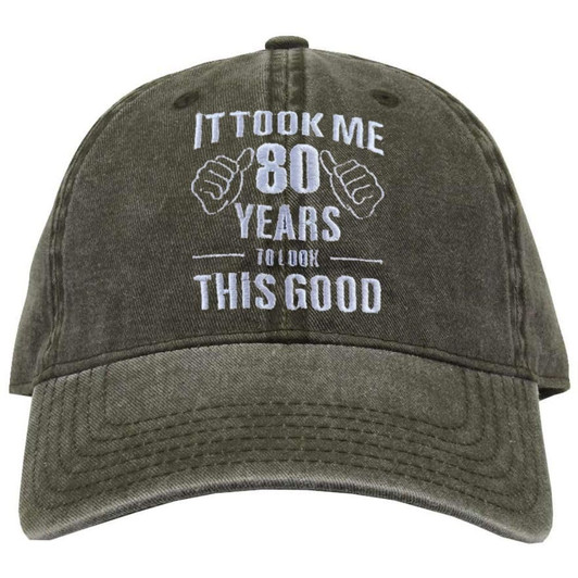 It Took Me 80 Years To Look This Good Embroidered Dad Hat Funny Gag 80th Birthday Grandparent Gift Vintage Baseball Cap