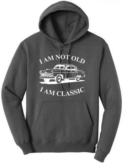 I Am Not Old I Am Classic Printed Hoodie Vintage Car Polycotton Pullover Hooded Sweatshirt