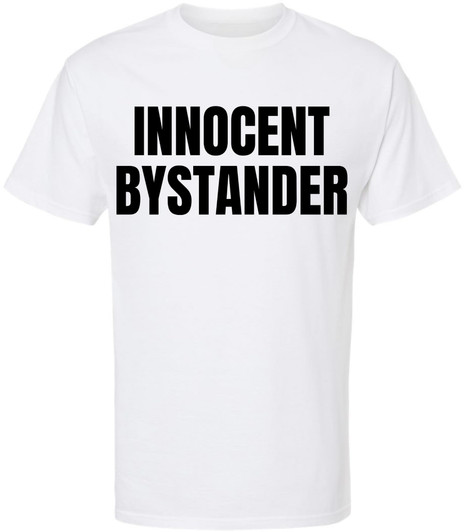 Innocent Bystander T-Shirt | Funny Double Sided Printed Tee | Casual Short Sleeve Tee Shirt
