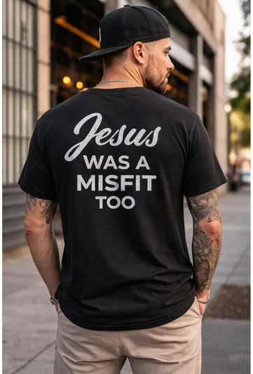 Jesus Was A Misfit Too Printed T-Shirt Faith Based Christian Inspirational 100% Cotton Crewneck Tee