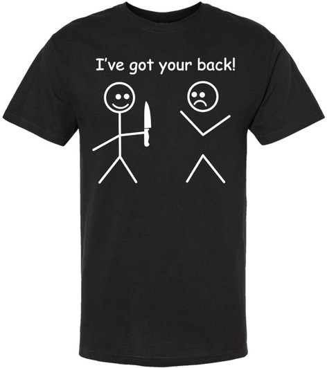 I've Got Your Back! Printed T-Shirt Stick Figures Sarcastic Dark Humor 100% Cotton Crewneck Tee
