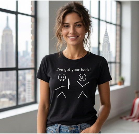 I've Got Your Back! Printed T-Shirt Stick Figures Sarcastic Dark Humor 100% Cotton Crewneck Tee
