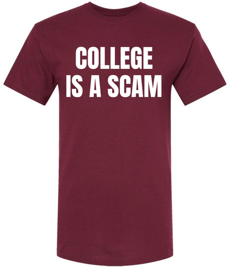 College Is a Scam T-Shirt Trendy Anti-College Statement Printed Funny Unisex Crewneck Cotton Tee