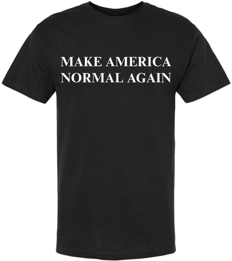 Make America Normal Again Printed T-Shirt | Funny Political Statement Short Sleeve Tee