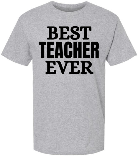 Best Teacher Ever Printed T-Shirt Educator Appreciation Cotton Crewneck Tee