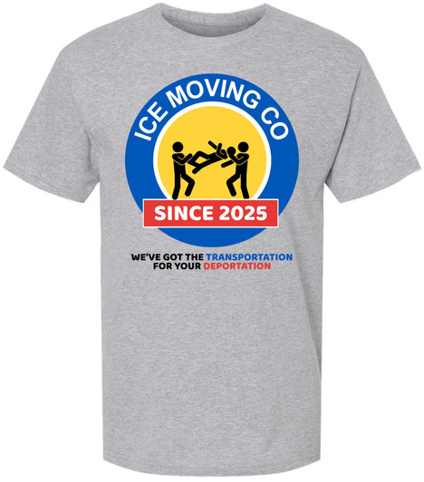 ICE Moving Co. T-Shirt Since 2025 | Deportation Transportation Funny Parody Tee Shirt