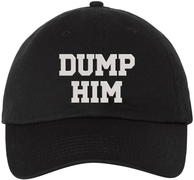 Dump Him Embroidered Baseball Cap Funny Breakup Hat Sarcastic Sassy Gift Dad Hat