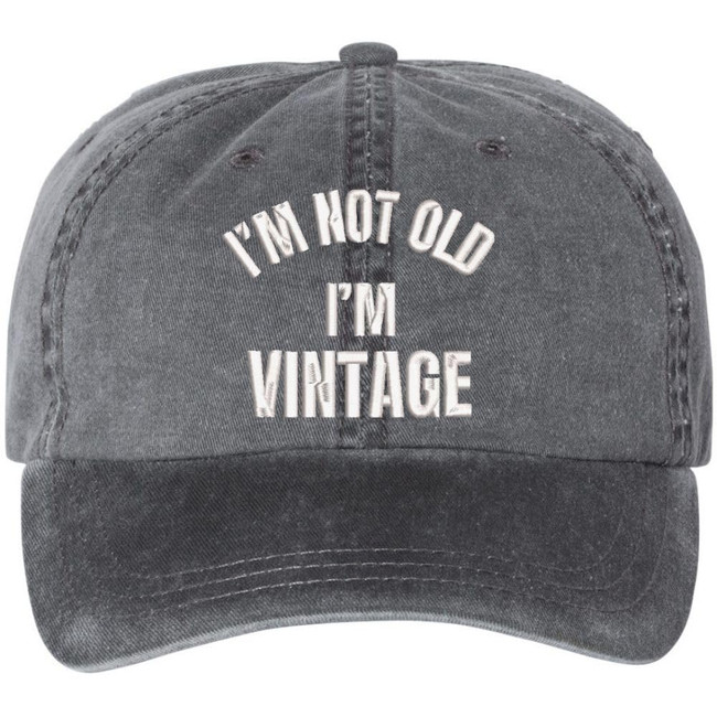 I'm Not Old I'm Vintage Embroidered Washed Cotton Dad Hat Retirement Father's Day Funny Gift Cap