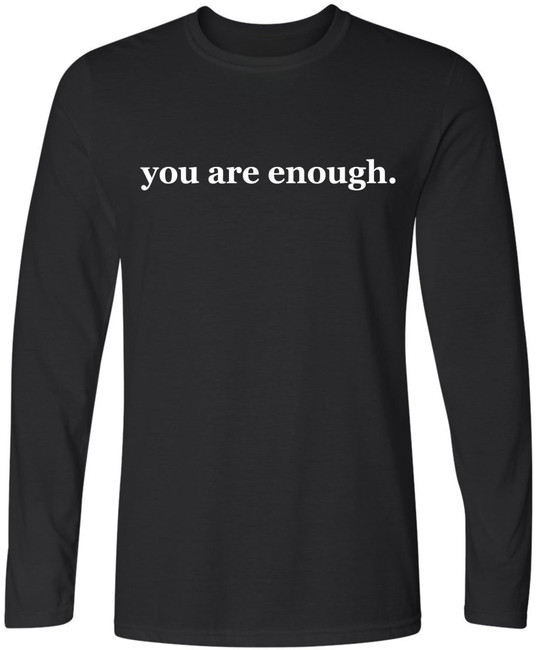 You Are Enough Printed T-Shirt Inspirational Mental Health Affirmation 100% Cotton Crewneck Tee