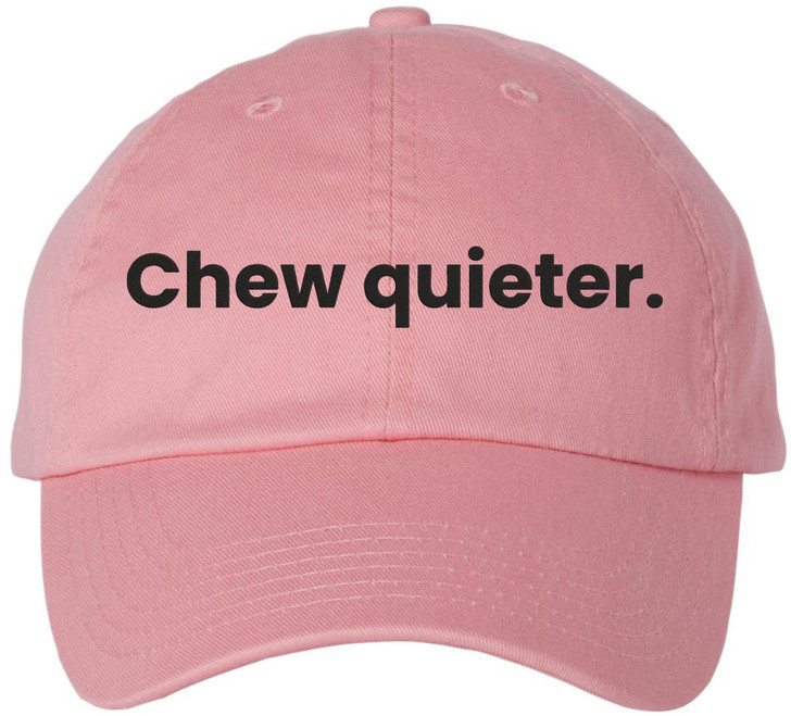 Chew Quieter Embroidered Dad Hat - Funny Sarcastic Baseball Cap for Men & Women with Bold Humor Quote