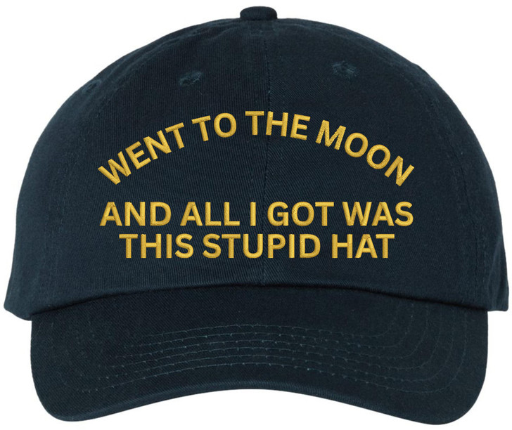 Went To The Moon And All I Got Was This Stupid Hat Embroidered Baseball Cap Space Humor Adjustable Hat