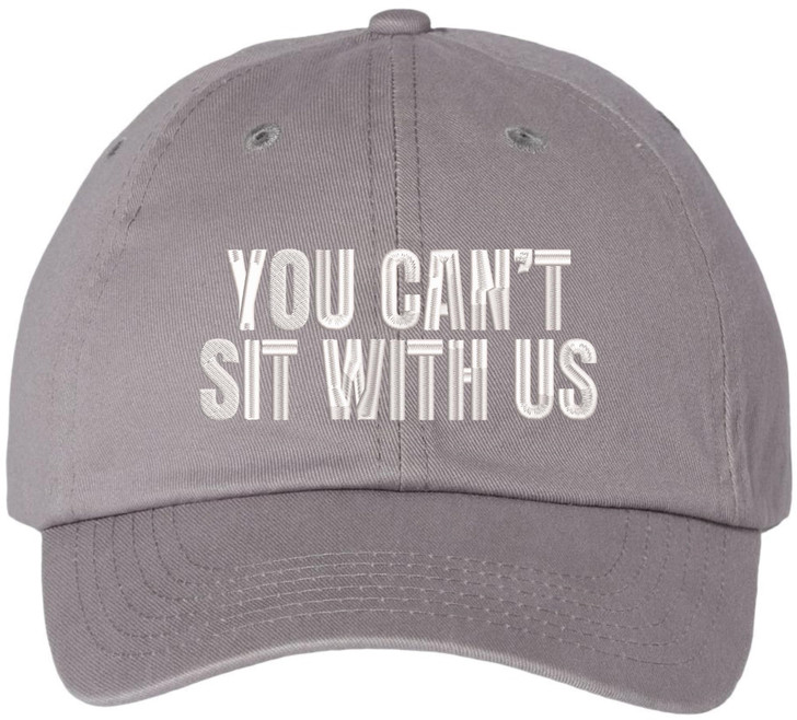 You Can’t Sit With Us Embroidered Dad Hat Funny Meme Humor Baseball Cap Statement Hat