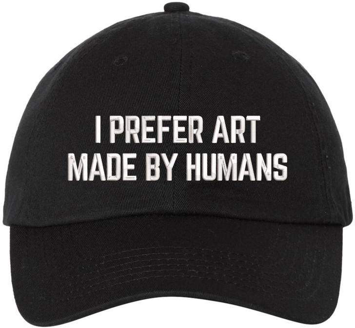 I Prefer Art Made By Humans Embroidered Hat Artist Anti AI Creative Statement Baseball Cap