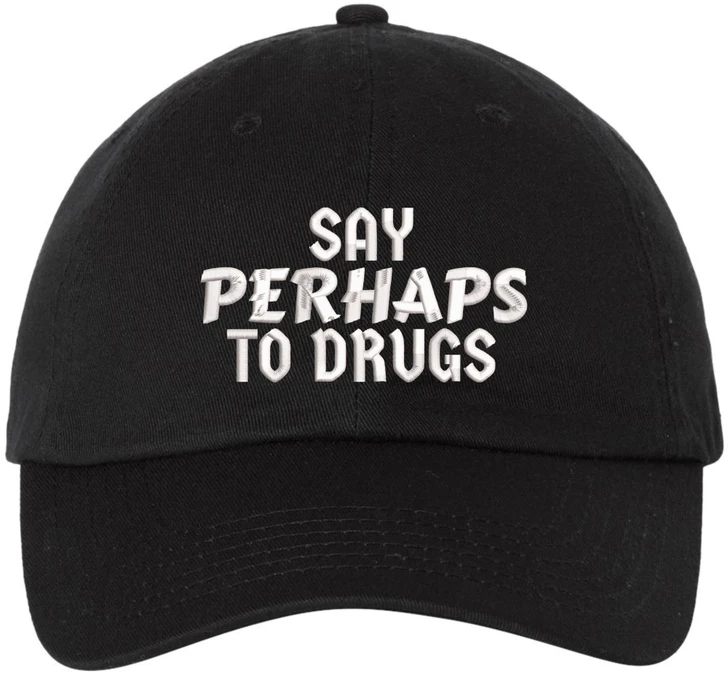 Say Perhaps To Drugs Embroidered Dad Hat Sarcastic Meme Funny Retro Cap