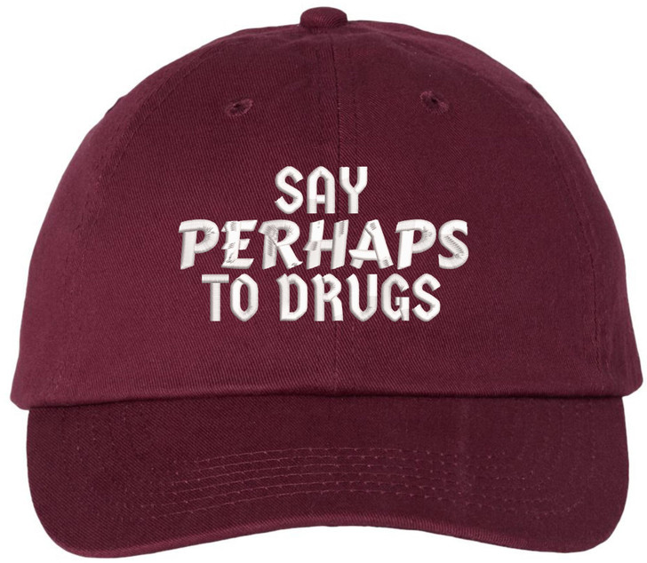 Say Perhaps To Drugs Embroidered Dad Hat Sarcastic Meme Funny Retro Cap