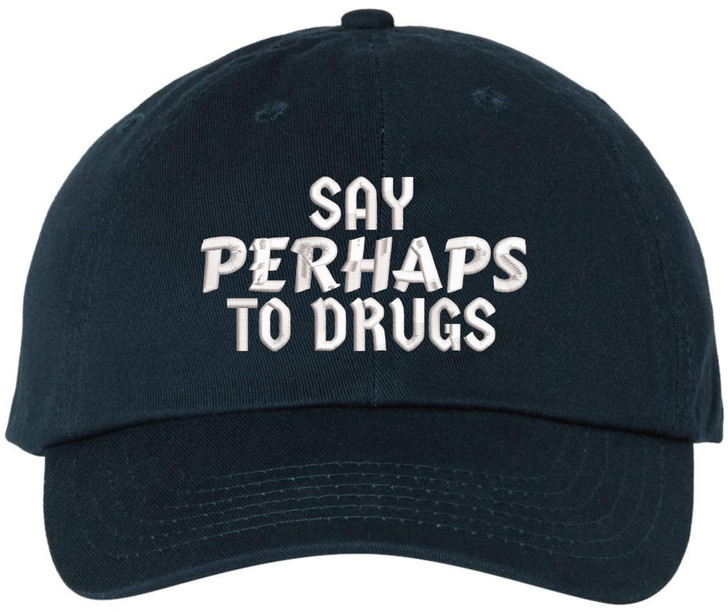 Say Perhaps To Drugs Embroidered Dad Hat Sarcastic Meme Funny Retro Cap