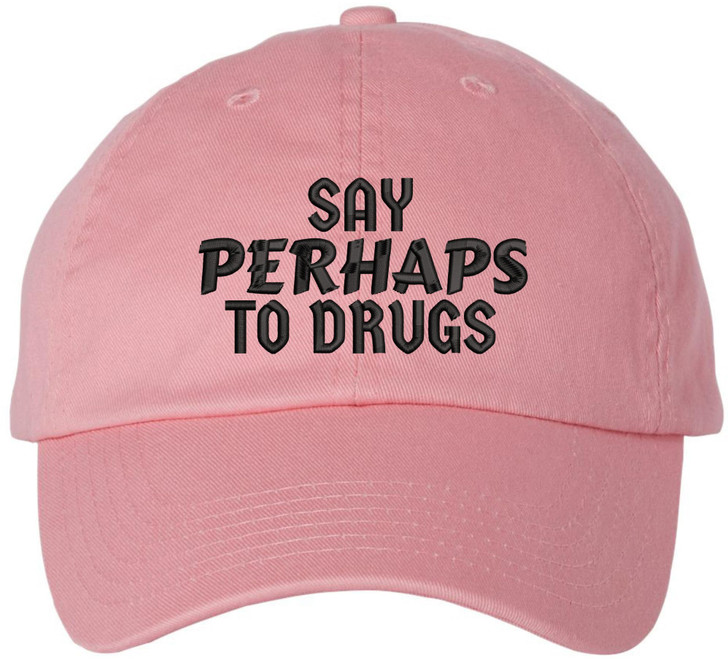 Say Perhaps To Drugs Embroidered Dad Hat Sarcastic Meme Funny Retro Cap
