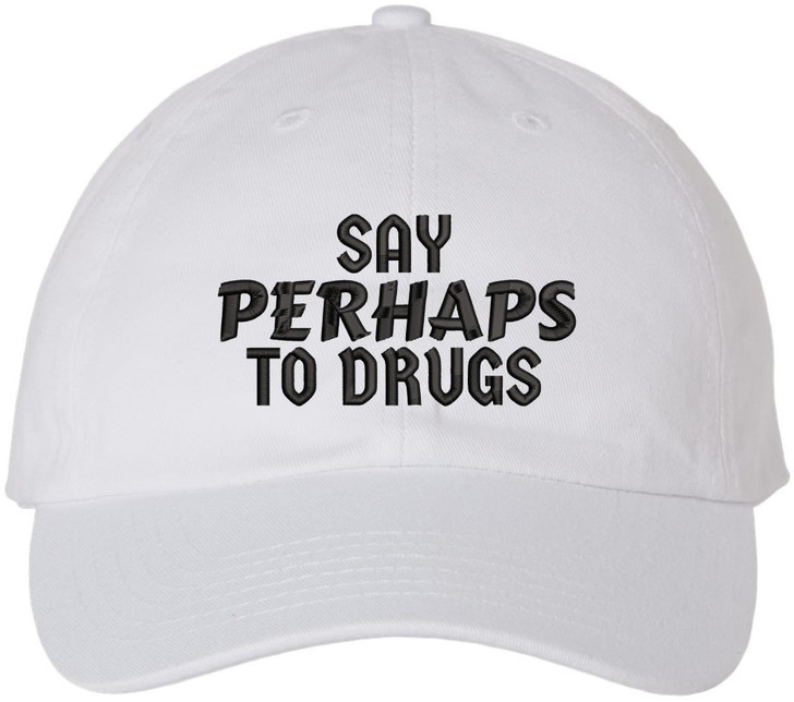 Say Perhaps To Drugs Embroidered Dad Hat Sarcastic Meme Funny Retro Cap