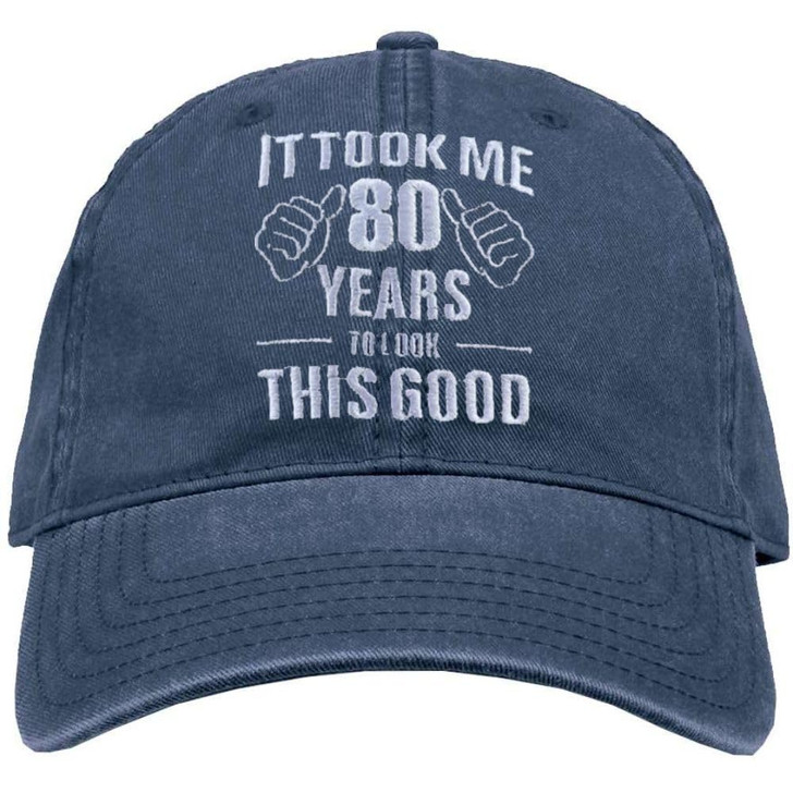 It Took Me 80 Years To Look This Good Embroidered Dad Hat Funny Gag 80th Birthday Grandparent Gift Vintage Baseball Cap
