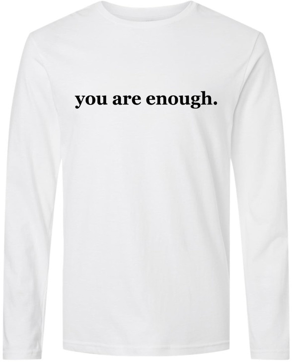 You Are Enough Printed T-Shirt Inspirational Mental Health Affirmation 100% Cotton Crewneck Tee