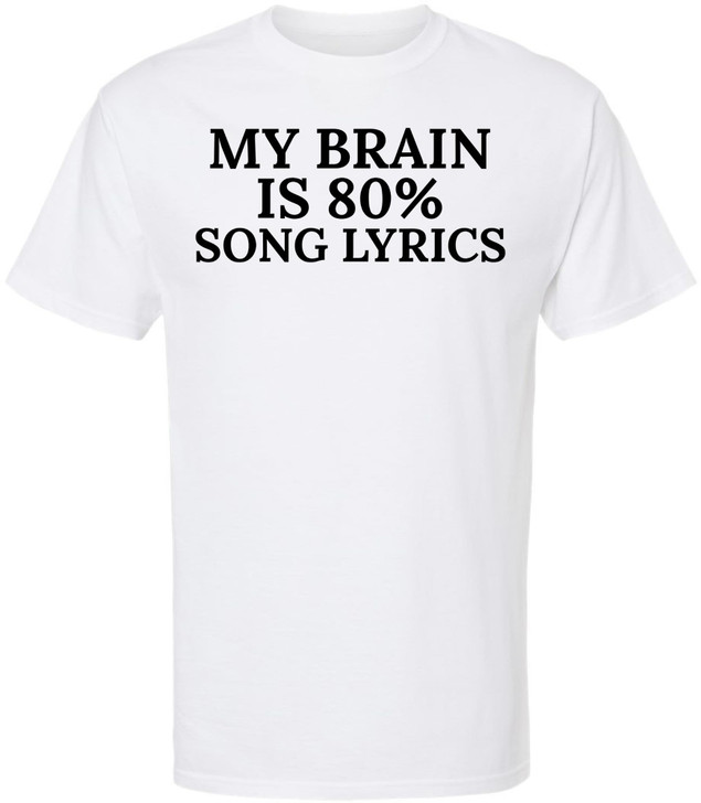 My Brain Is 80% Song Lyrics Printed T-Shirt Funny Music Lover Graphic 100% Cotton Crewneck Tee