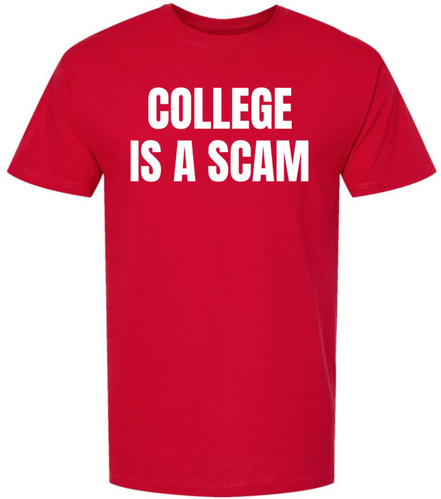 College Is a Scam T-Shirt Trendy Anti-College Statement Printed Funny Unisex Crewneck Cotton Tee