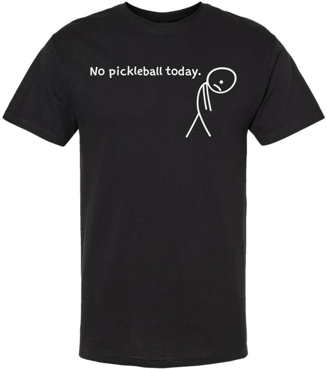 No Pickleball Today Funny Pickleball T Shirt Sports Player Gift 100% Cotton Crewneck Tee