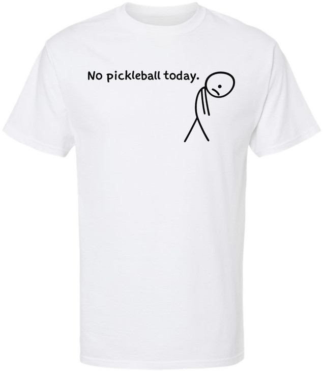 No Pickleball Today Funny Pickleball T Shirt Sports Player Gift 100% Cotton Crewneck Tee
