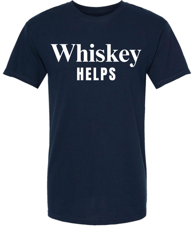 Whiskey Helps Printed T-Shirt Funny Drinking Shirt Bar Humor Gag Gift Party Tee