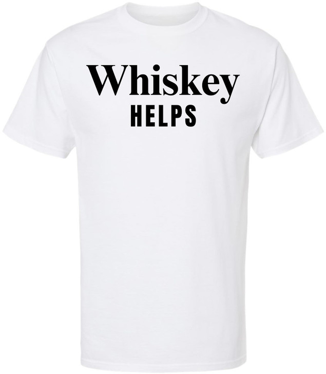 Whiskey Helps Printed T-Shirt Funny Drinking Shirt Bar Humor Gag Gift Party Tee