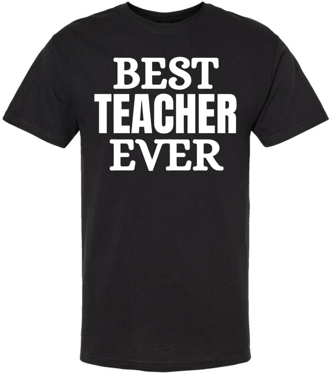 Best Teacher Ever Printed T-Shirt Educator Appreciation Cotton Crewneck Tee