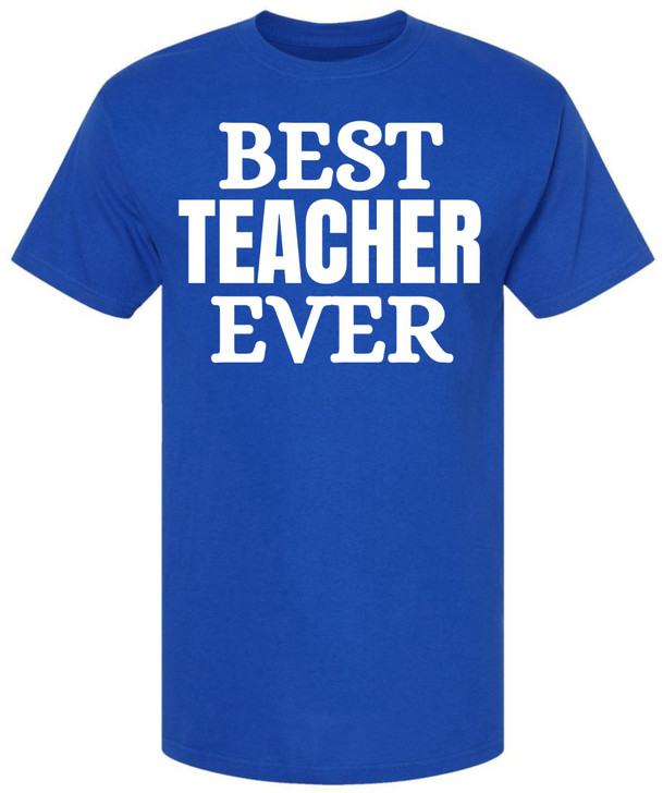 Best Teacher Ever Printed T-Shirt Educator Appreciation Cotton Crewneck Tee