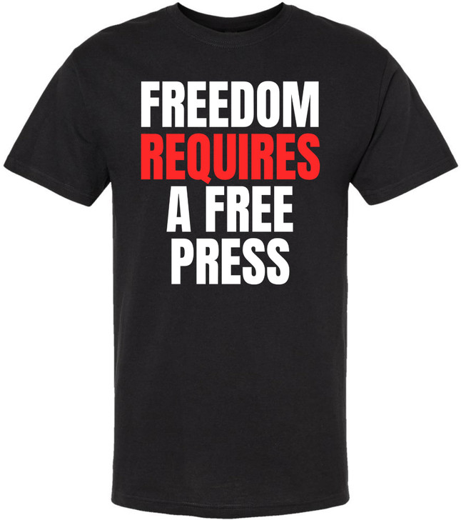 Freedom Requires A Free Press Printed T-Shirt Patriotic First Amendment Free Speech 100% Cotton Crewneck Tee