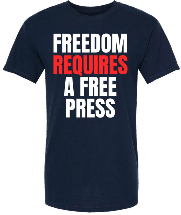 Freedom Requires A Free Press Printed T-Shirt Patriotic First Amendment Free Speech 100% Cotton Crewneck Tee