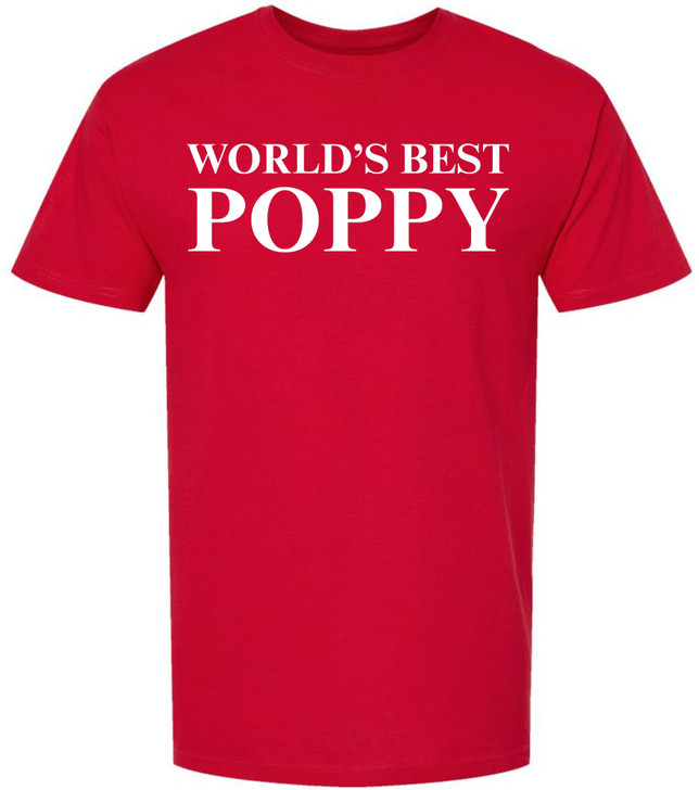 World’s Best Poppy T-Shirt - Funny Grandpa & Father’s Day Gift for Dad - 100% Cotton Crewneck Graphic Tee
