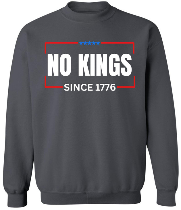 No Kings Since 1776 Printed Sweatshirt Patriotic Political Statement Crewneck Pullover