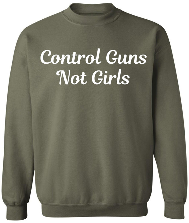 Control Guns Not Girls Printed Sweatshirt Feminist Pro Choice Women’s Rights Gun Reform Activist Pullover