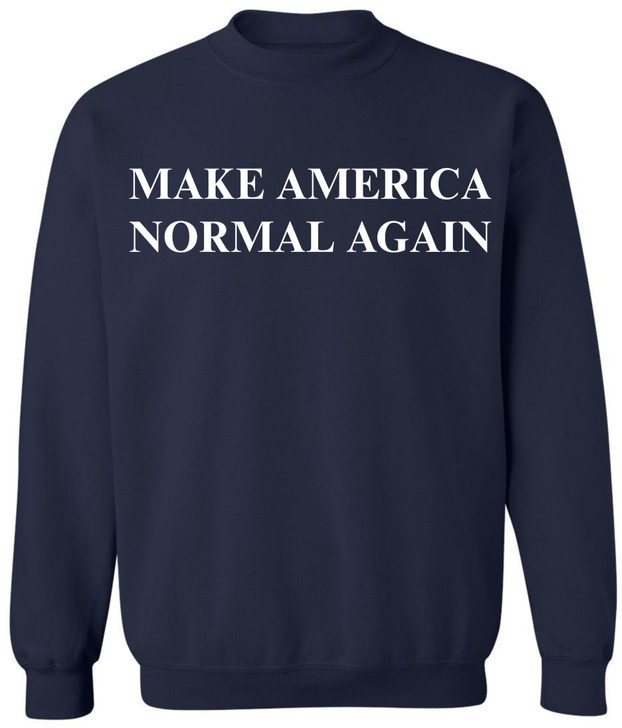 Make America Normal Again Printed Sweatshirt | Funny Political Casual Comfy Crewneck for Men & Women
