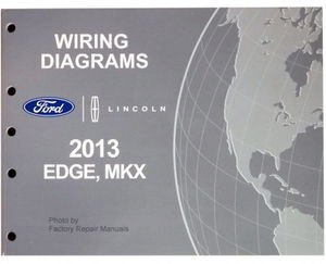 2013 Ford Edge and Lincoln MKX Electrical Wiring Diagrams Manual