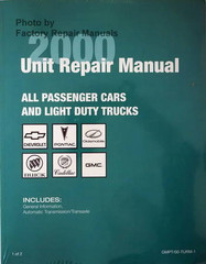 2000 Unit Repair Manual All Passenger Cars and Light Duty Trucks Chevrolet Pontiac Oldsmobile Buick Cadillac GMC