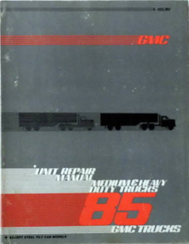 1985 GMC Medium, Heavy Duty Truck Unit Repair Overhaul Manual