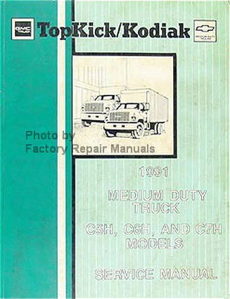 GMC Chevrolet Topkick/Kodiak 1991 Medium Duty Truck C5H, C6H, and C7H Models Service Manual