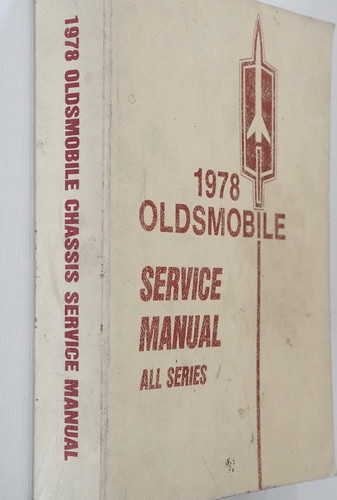 1978 Oldsmobile Service Manual All Series 98, Cutlass, Custom Cruiser, Delta 88, Omega, Starfire, Tornado, Vista Cruiser