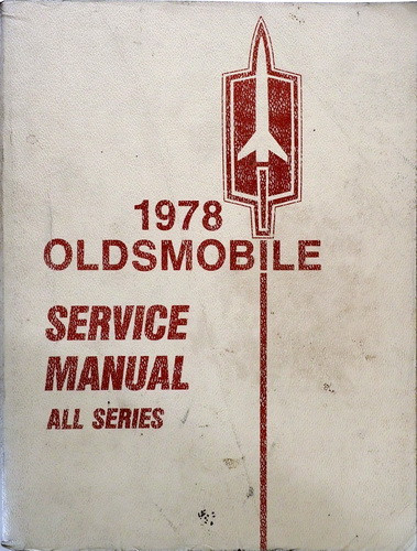 1978 Oldsmobile Service Manual All Series 98, Cutlass, Custom Cruiser, Delta 88, Omega, Starfire, Tornado, Vista Cruiser